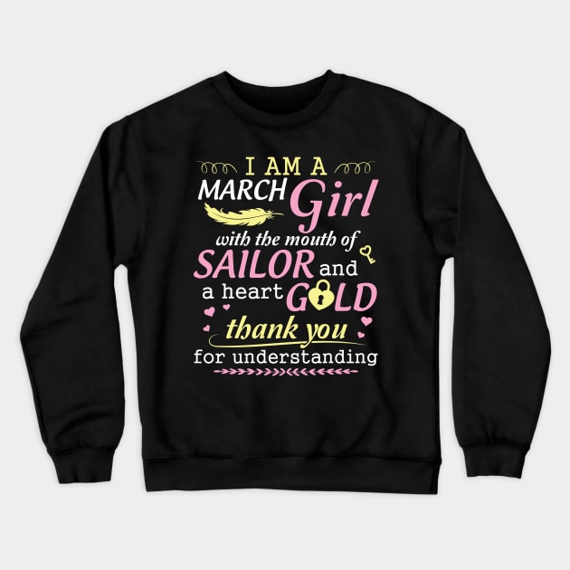 I Am A March Girl With The Mouth Of Sailor And A Heart Of Gold Thank You For Understanding Crewneck Sweatshirt by bakhanh123